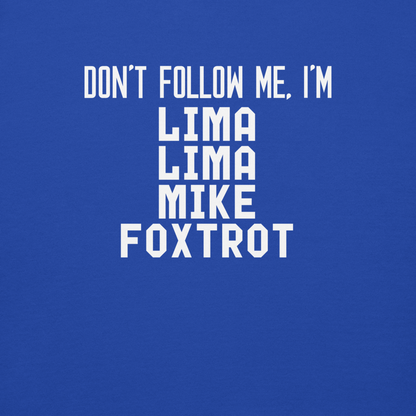 "Don’t follow me, I'm Lima Lima Mike Foxtrot" printed on a team royal background