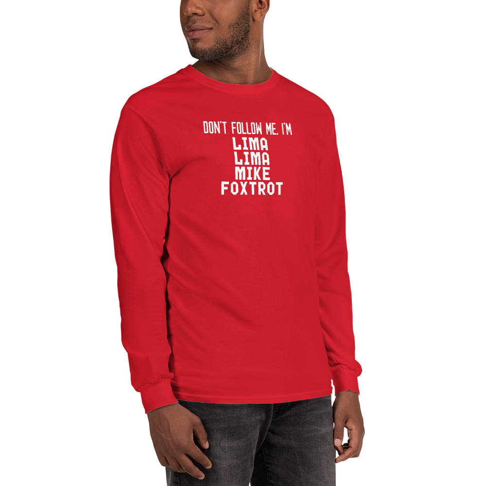 "Don’t follow me, I'm Lima Lima Mike Foxtrot" printed on a red men's long sleeve shirt worn by a male