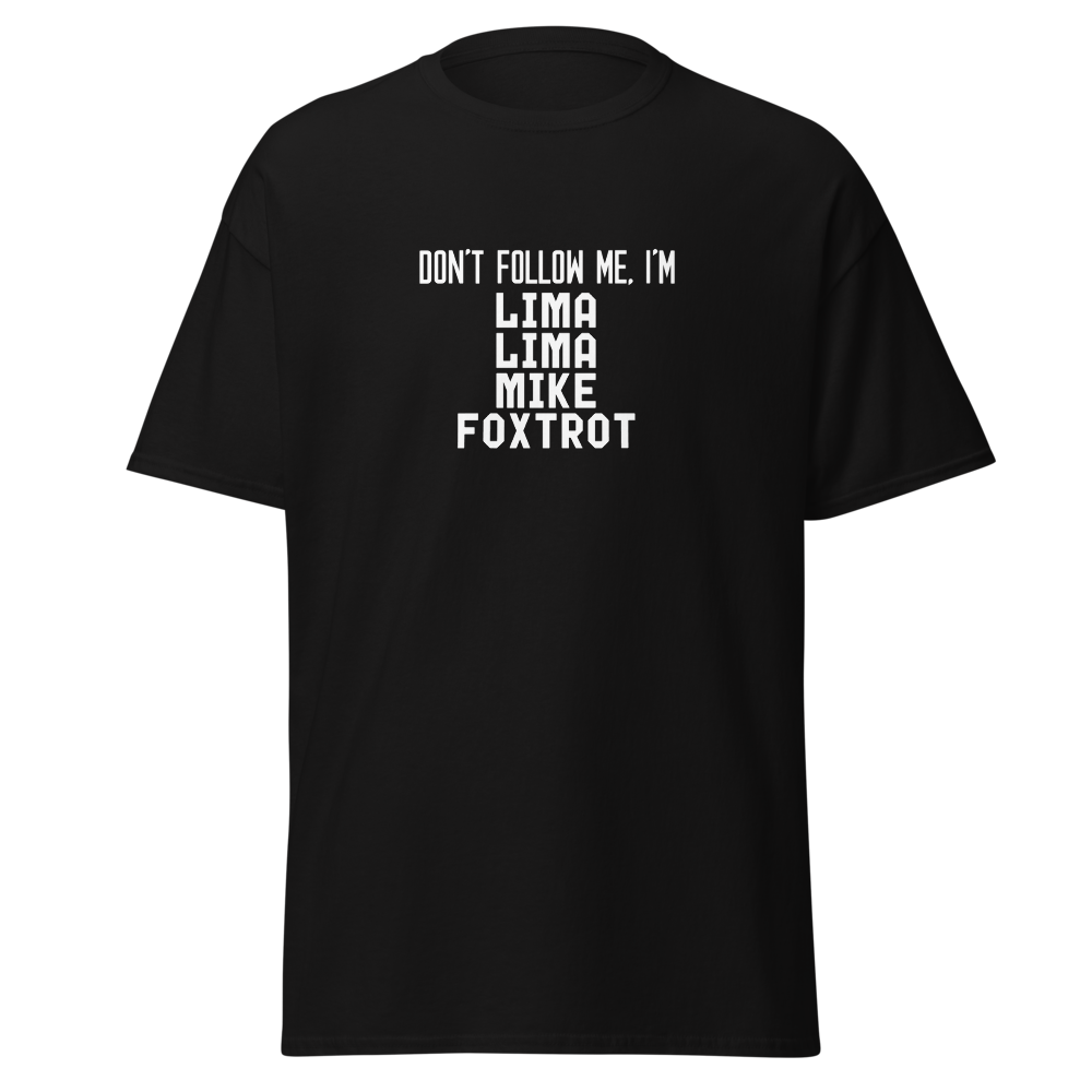 "Don’t follow me, I'm Lima Lima Mike Foxtrot" printed on a black on an invisible body