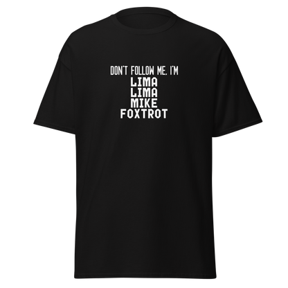 "Don’t follow me, I'm Lima Lima Mike Foxtrot" printed on a black on an invisible body