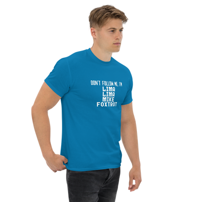 "Don’t follow me, I'm Lima Lima Mike Foxtrot" printed on a sapphire unisex classic tee worn by a male