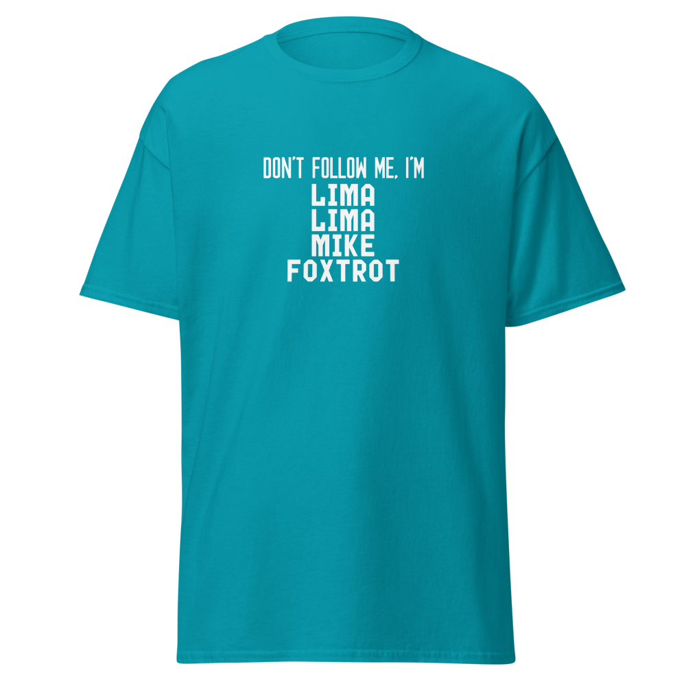 "Don’t follow me, I'm Lima Lima Mike Foxtrot" printed on a tropical blue on an invisible body