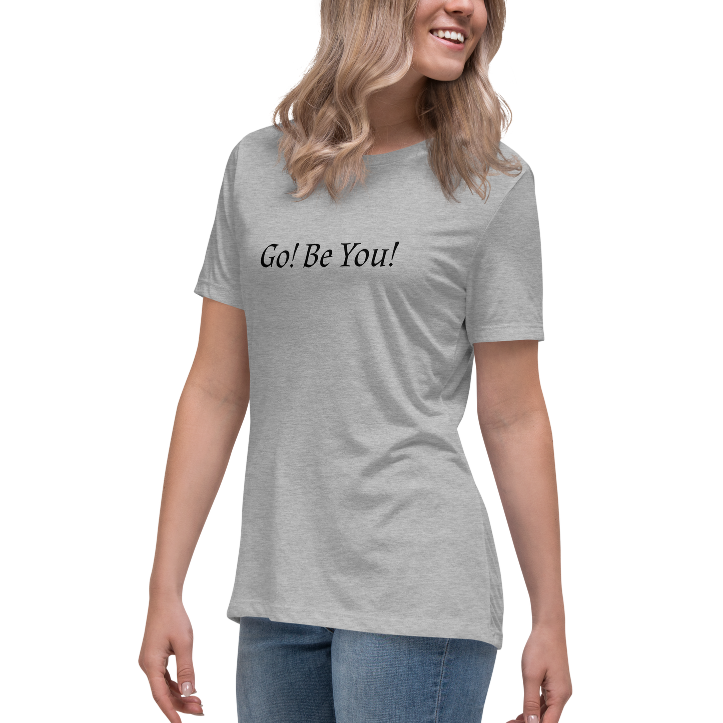 "Go! Be You!" printed on a athletic heather women's relaxed t-shirt worn by a female