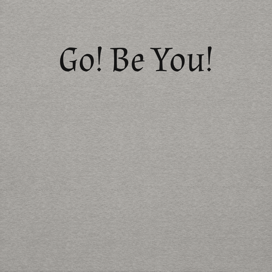 "Go! Be You!" printed on a carbon grey background