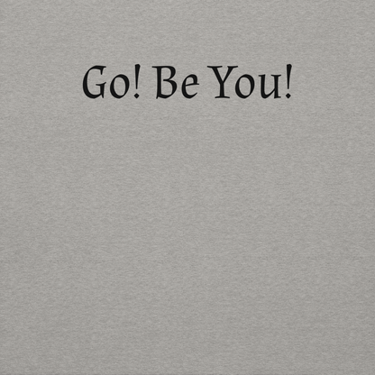 "Go! Be You!" printed on a carbon grey background