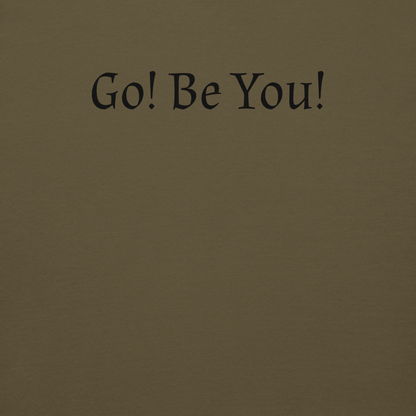 "Go! Be You!" printed on a military green background