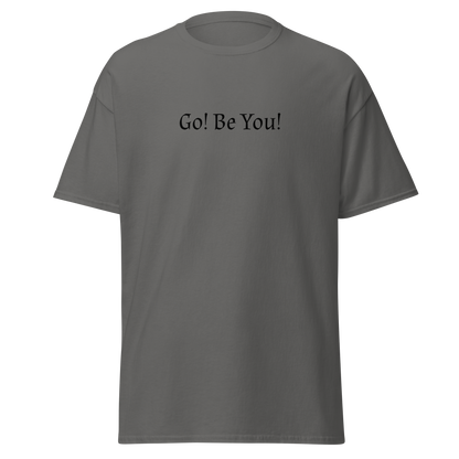 "Go! Be You!" printed on a charcoal on an invisible body