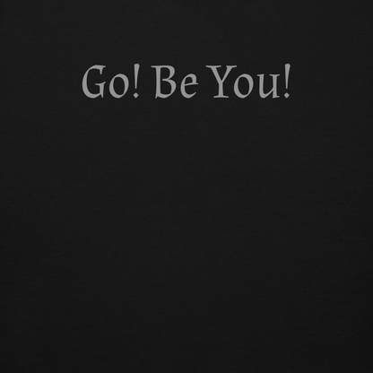"Go! Be You!" printed on a black background