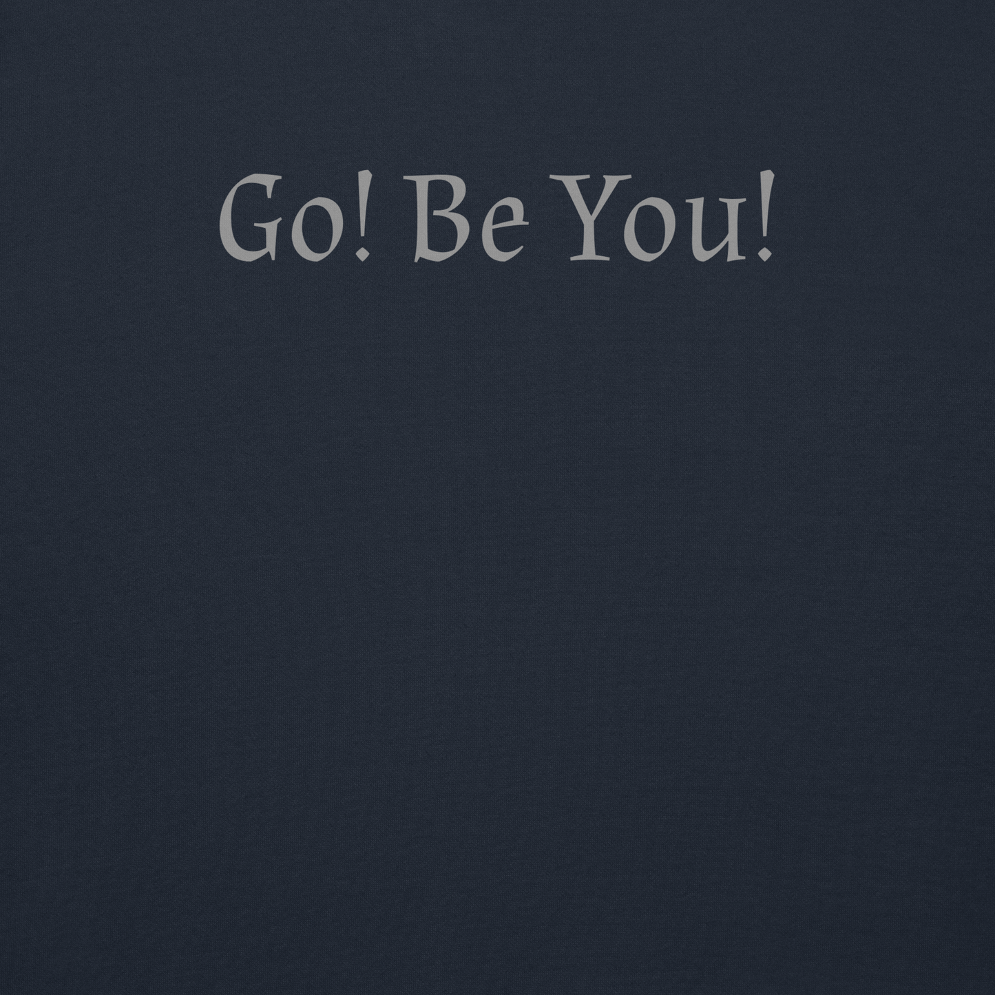 "Go! Be You!" printed on a navy blazer background