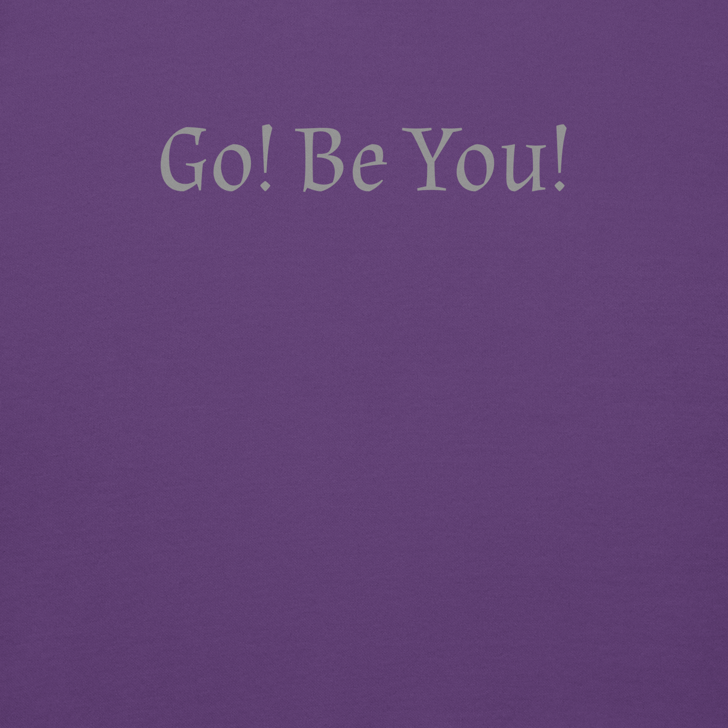 "Go! Be You!" printed on a purple background