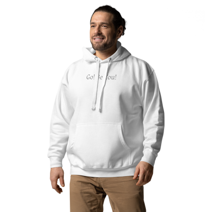 "Go! Be You!" printed on a white unisex hoodie worn by a male