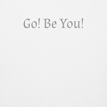 "Go! Be You!" printed on a white background
