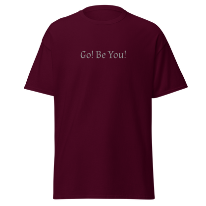 "Go! Be You!" printed on a maroon on an invisible body