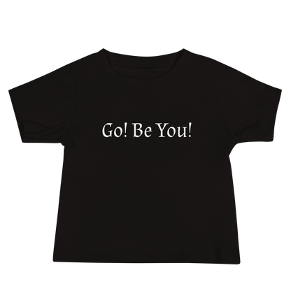 "Go! Be You!" printed on a black baby jersey short sleeve tee laying on a flat surface