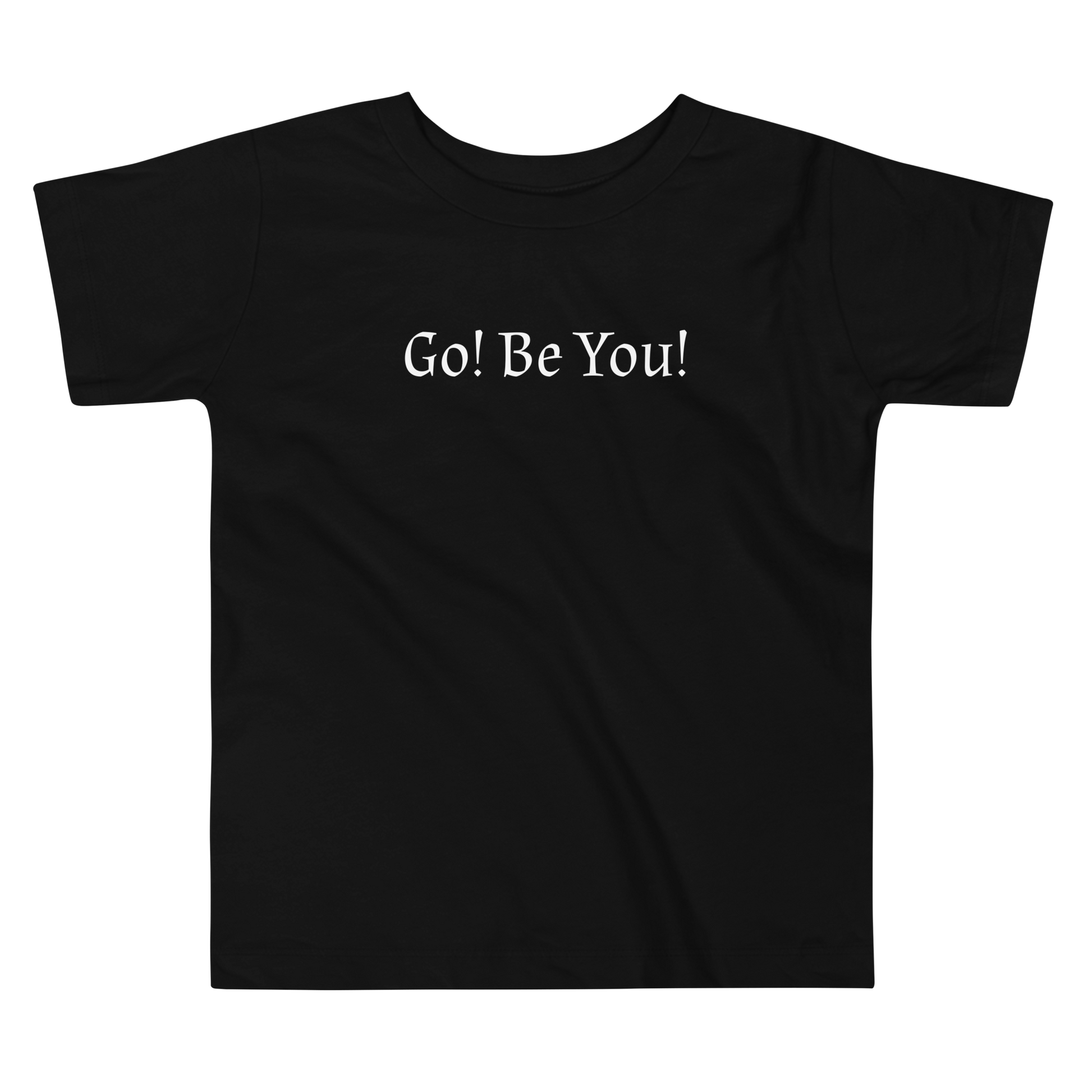 "Go! Be You!" printed on a black toddler short sleeve tee laying on a flat surface