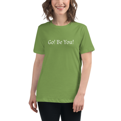 "Go! Be You!" printed on a leaf women's relaxed t-shirt worn by a female
