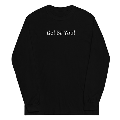 "Go! Be You!" printed on a black men's long sleeve shirt laying on a flat surface