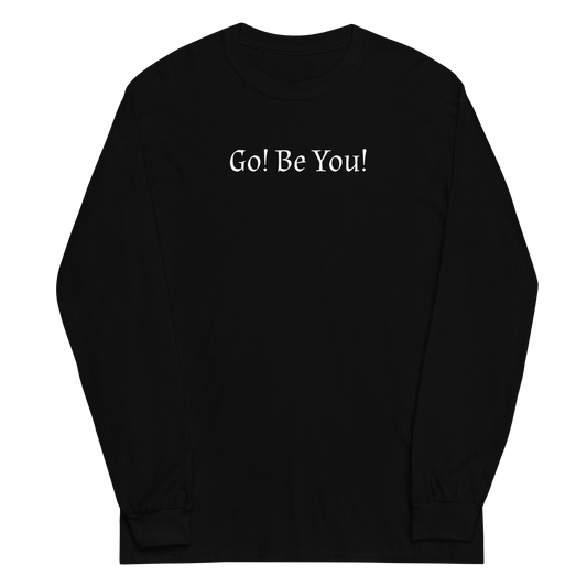 "Go! Be You!" printed on a black men's long sleeve shirt laying on a flat surface