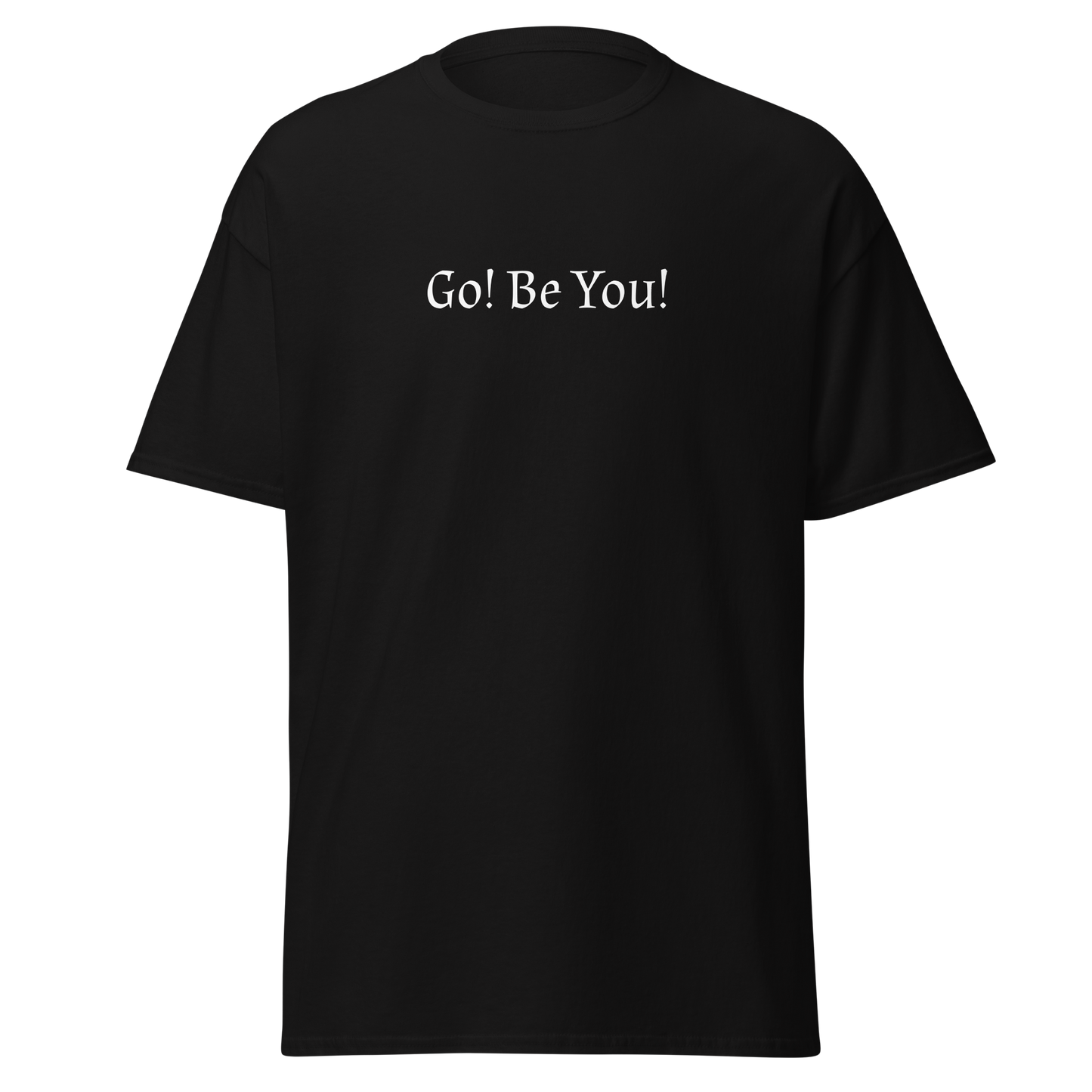 "Go! Be You!" printed on a black on an invisible body