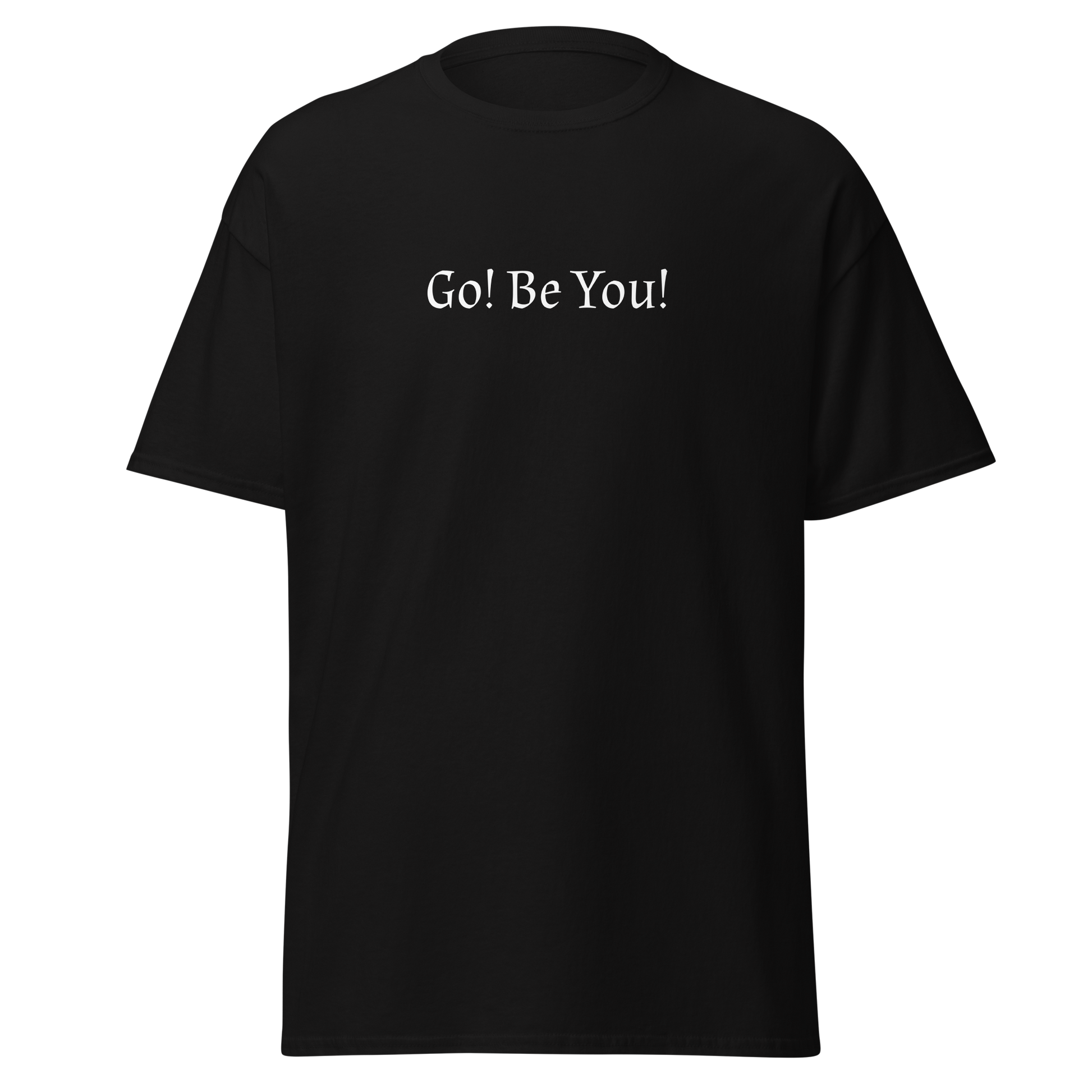 "Go! Be You!" printed on a black on an invisible body