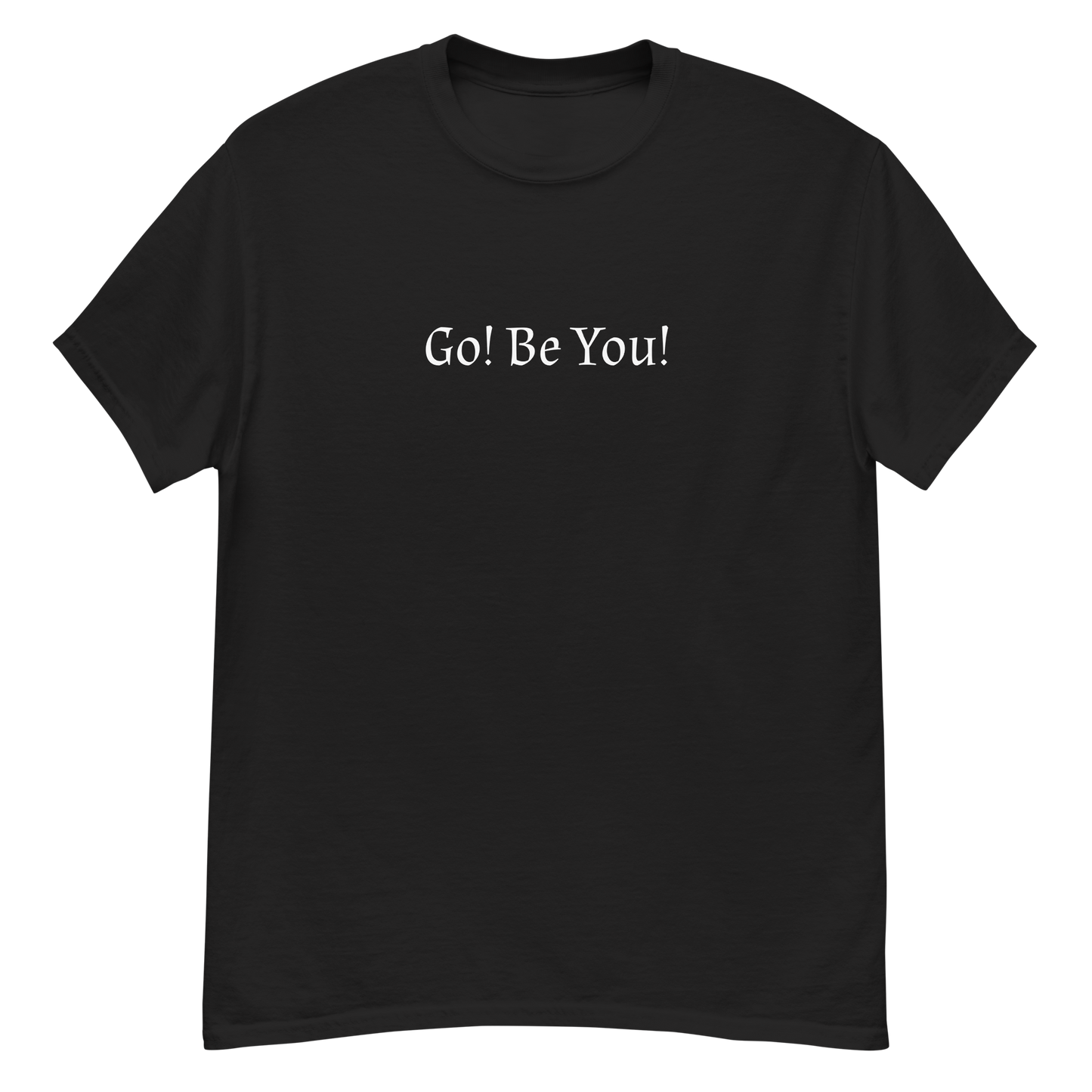 "Go! Be You!" printed on a black unisex classic tee laying on a flat surface