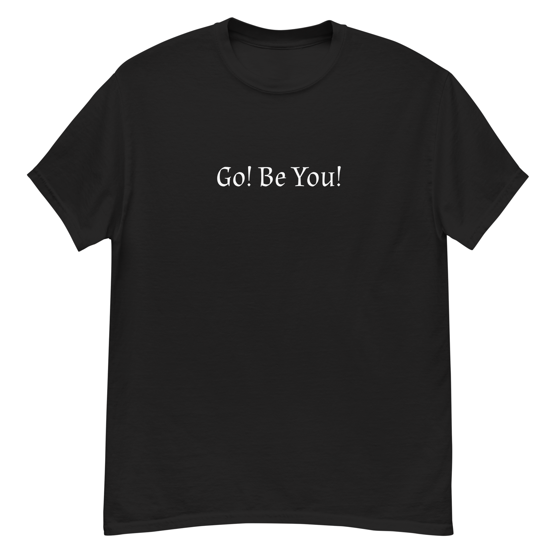 "Go! Be You!" printed on a black unisex classic tee laying on a flat surface