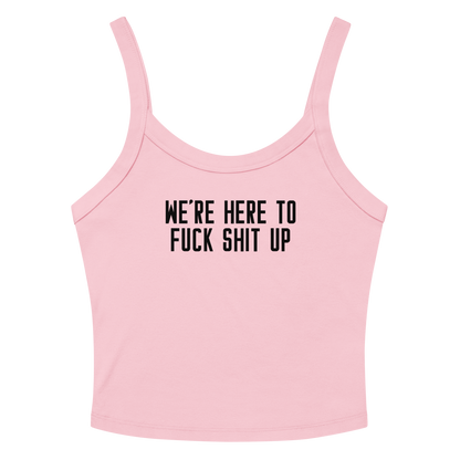 "We're Here To Fuck Shit Up" printed on a solid pink blend women's micro-rib tanktop laying on a flat surface amongst sunglasses and shorts