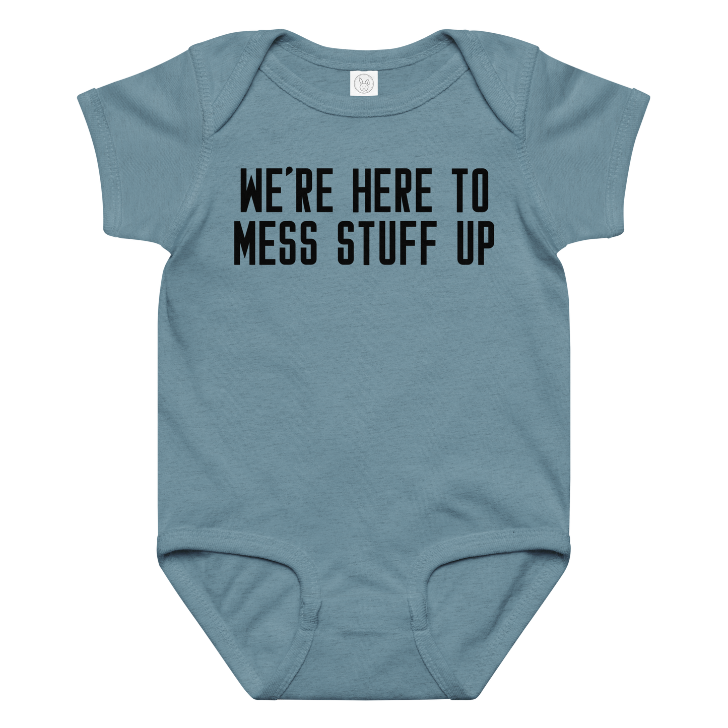 "We're Here To Mess Stuff Up" printed on a vintage indigo baby jersey bodysuit laying on a flat surface amongst other clothes