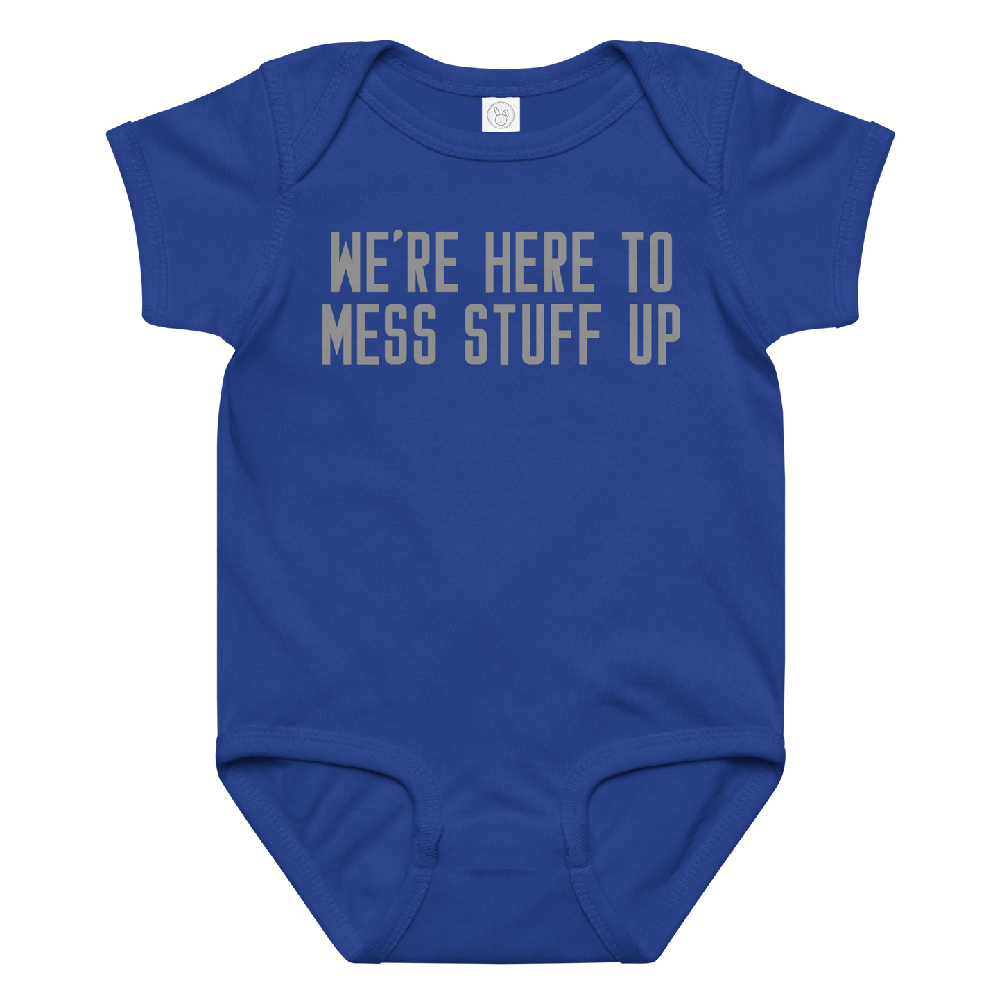 "We're Here To Mess Stuff Up" printed on a royal baby jersey bodysuit laying on a flat surface amongst other clothes