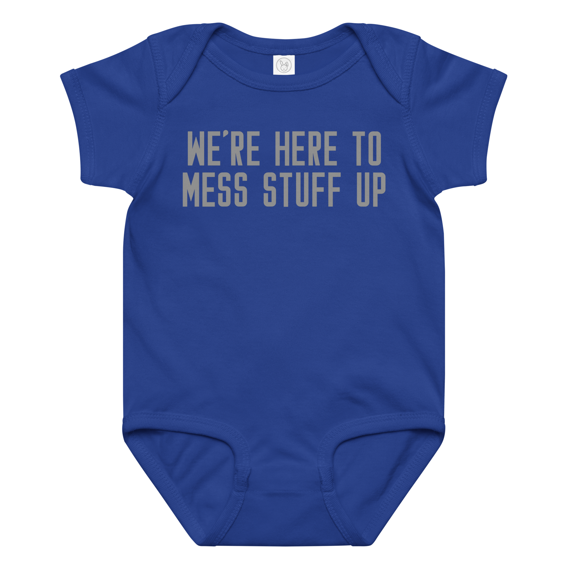 "We're Here To Mess Stuff Up" printed on a royal baby jersey bodysuit laying on a flat surface amongst other clothes