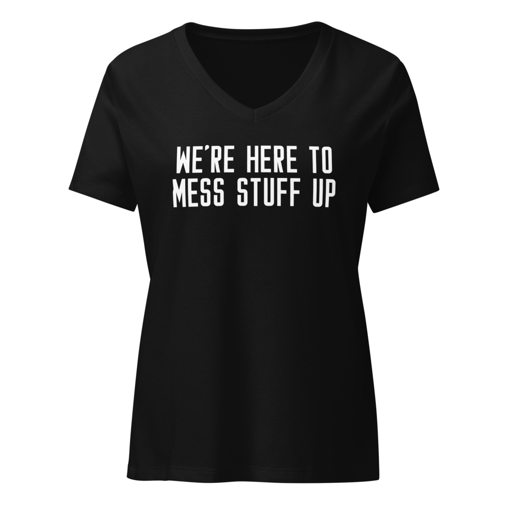"We're Here To Mess Stuff Up" printed on a solid black blend on an invisible / simulated body