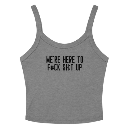 "We're Here To F#Ck Sh:t Up" printed on a athletic heather women's micro-rib tanktop laying on a flat surface amongst sunglasses and shorts