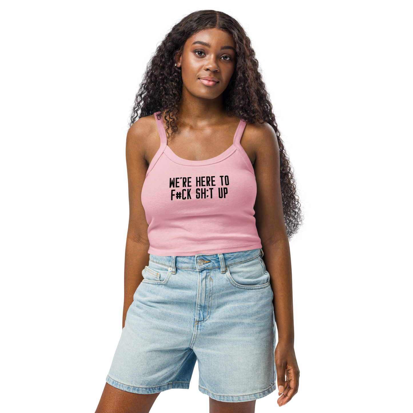 "We're Here To F#Ck Sh:t Up" printed on a solid pink blend women's micro-rib tanktop worn by a female