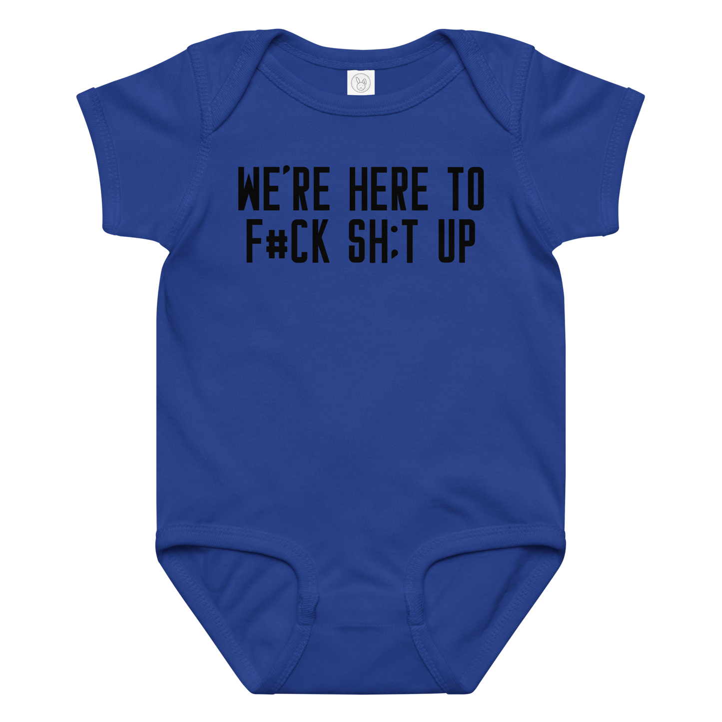 "We're Here To F#Ck Sh:t Up" printed on a royal baby jersey bodysuit laying on a flat surface amongst other clothes