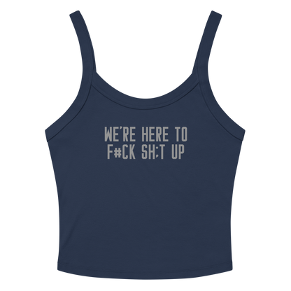"We're Here To F#Ck Sh:t Up" printed on a solid navy blend women's micro-rib tanktop laying on a flat surface amongst sunglasses and shorts