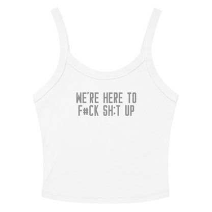 "We're Here To F#Ck Sh:t Up" printed on a solid white blend women's micro-rib tanktop laying on a flat surface amongst sunglasses and shorts