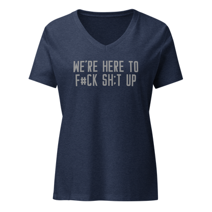 "We're Here To F#Ck Sh:t Up" printed on a heather navy on an invisible / simulated body