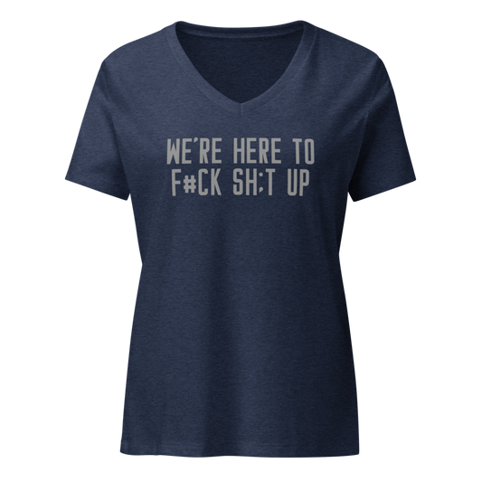 "We're Here To F#Ck Sh:t Up" printed on a heather navy on an invisible / simulated body