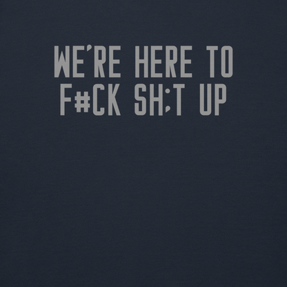 "We're Here To F#Ck Sh:t Up" printed on a navy blazer background