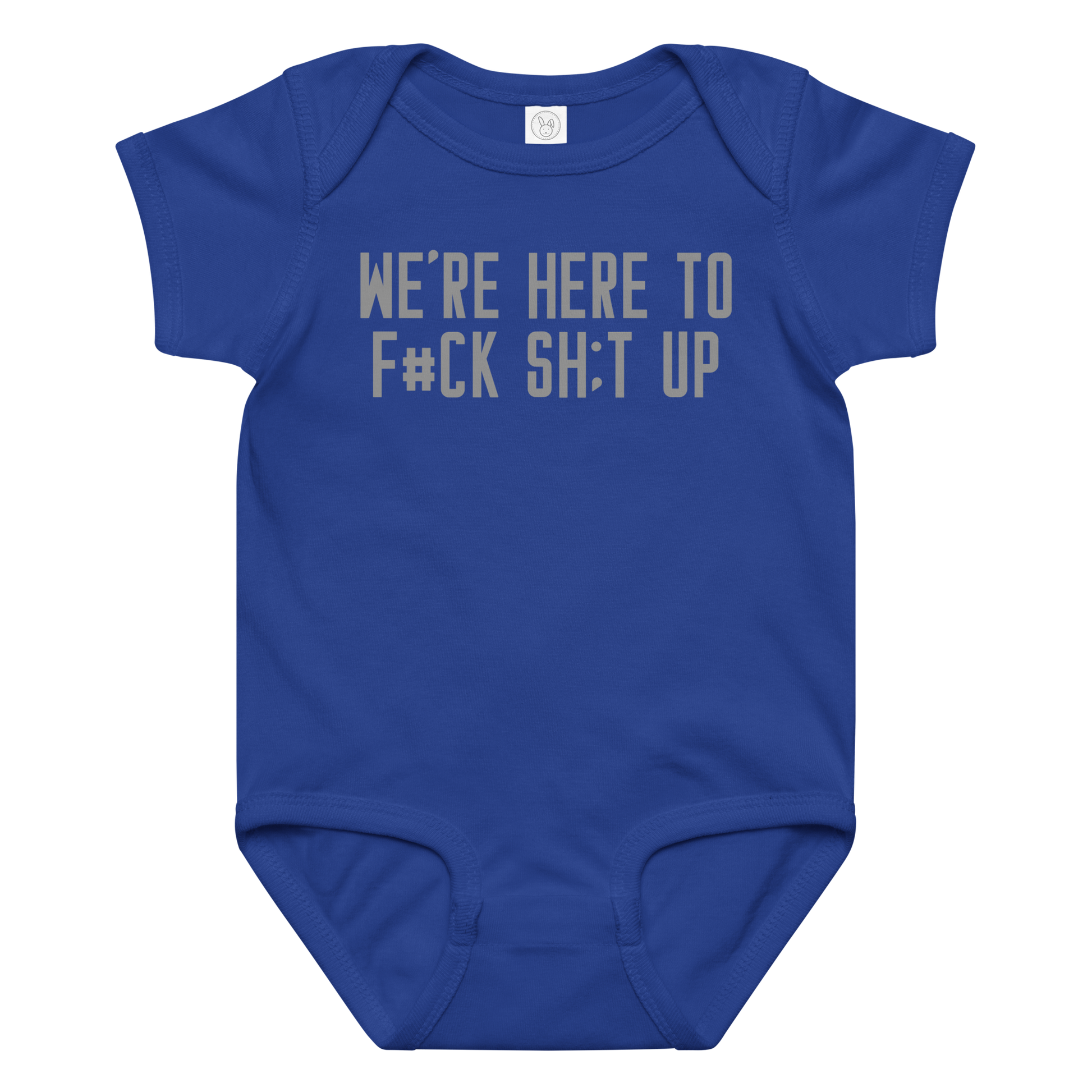 "We're Here To F#Ck Sh:t Up" printed on a royal baby jersey bodysuit laying on a flat surface amongst other clothes