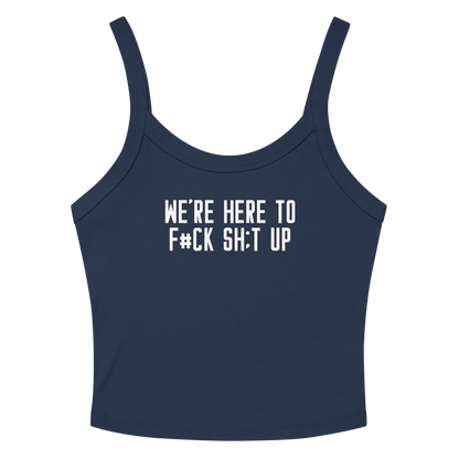 "We're Here To F#Ck Sh:t Up" printed on a solid navy blend women's micro-rib tanktop laying on a flat surface amongst sunglasses and shorts