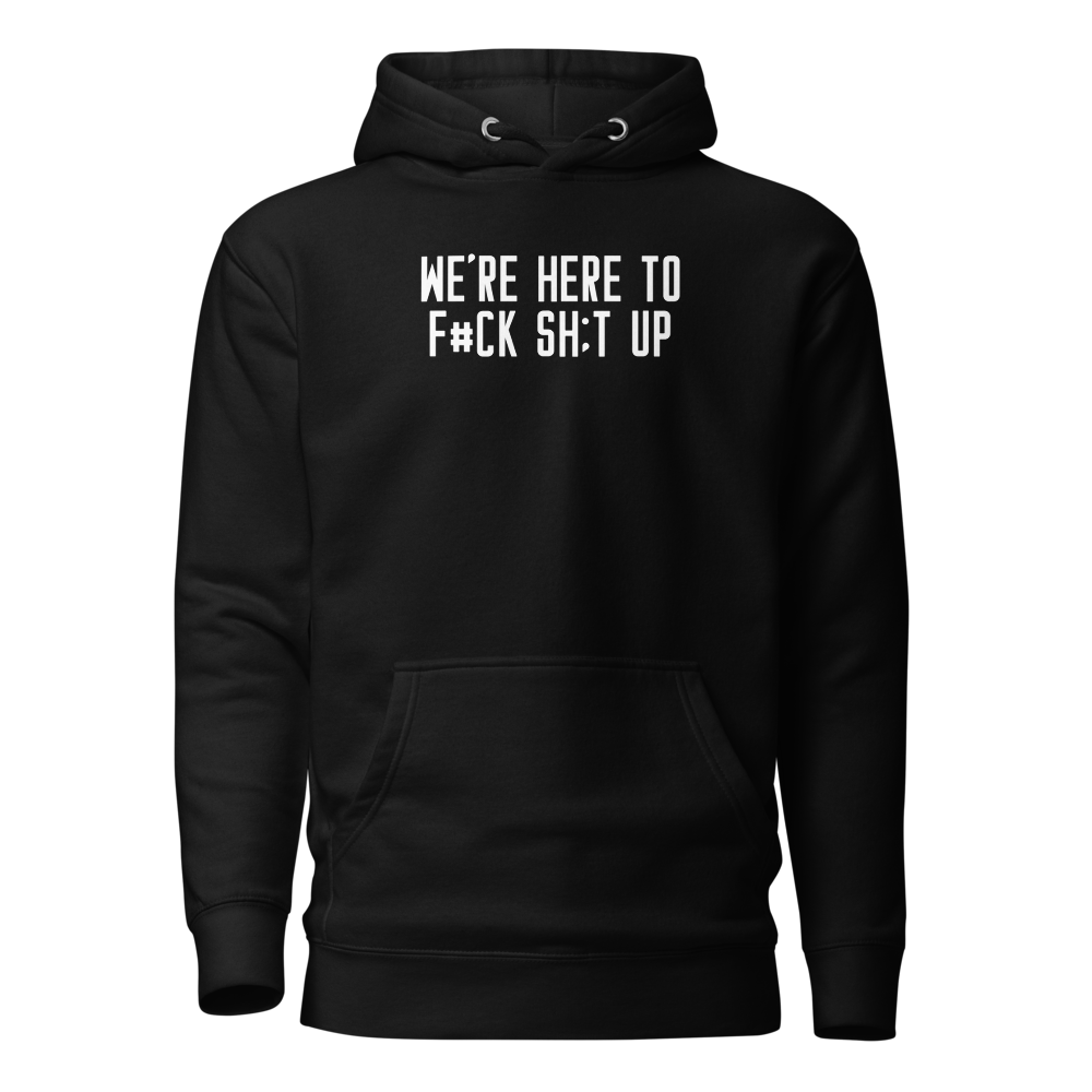 "We're Here To F#Ck Sh:t Up" printed on a black on an invisible / simulated body