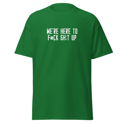 "We're Here To F#Ck Sh:t Up" printed on a turf green on an invisible body