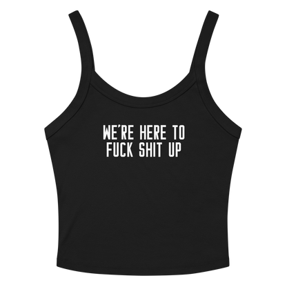"We're Here To Fuck Shit Up" printed on a solid black blend women's micro-rib tanktop laying on a flat surface amongst sunglasses and shorts
