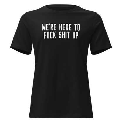 "We're Here To Fuck Shit Up" printed on a black on an invisible / simulated body