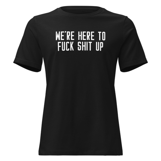 "We're Here To Fuck Shit Up" printed on a black on an invisible / simulated body