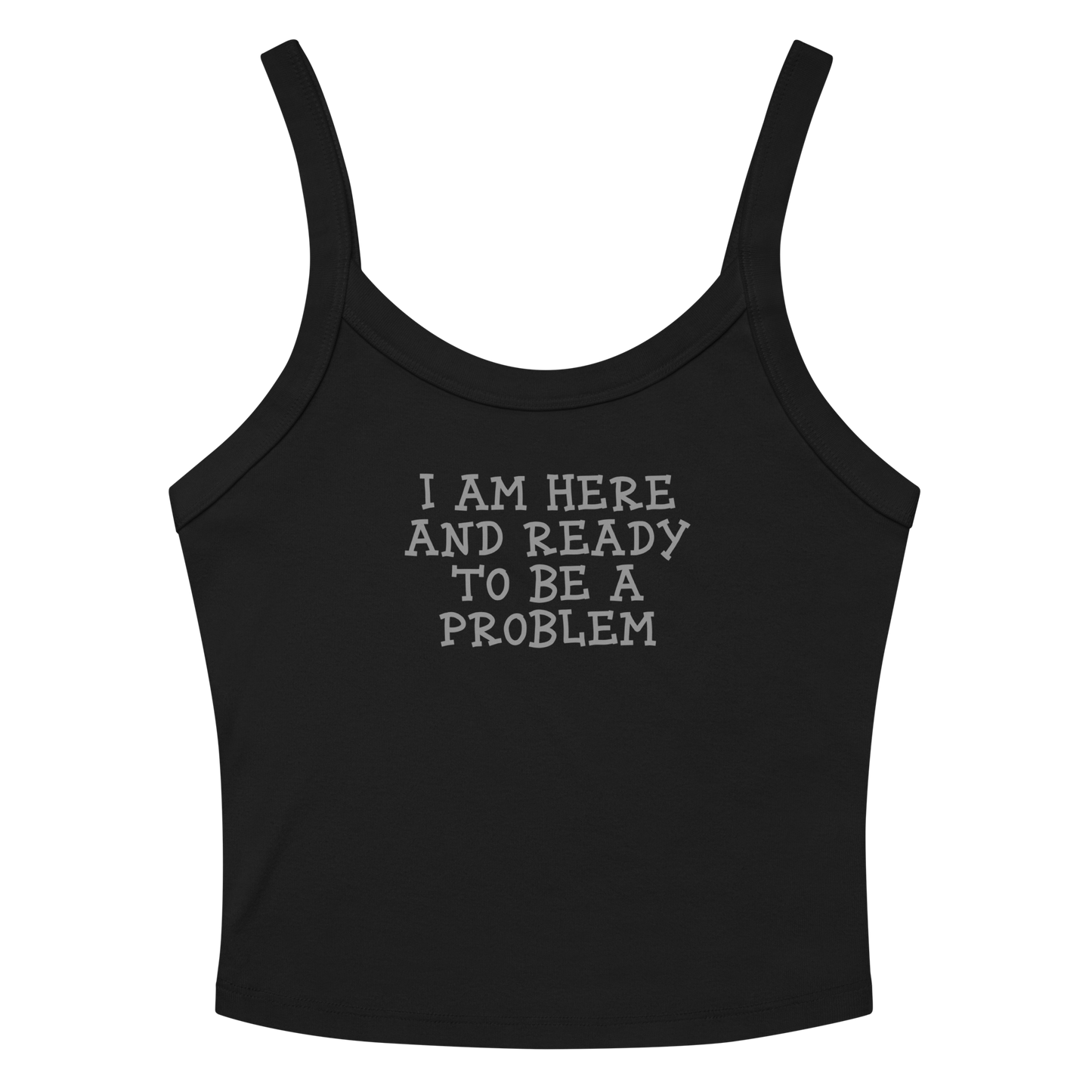 "I am here and ready to be a problem" printed on a solid black blend women's micro-rib tanktop laying on a flat surface amongst sunglasses and shorts
