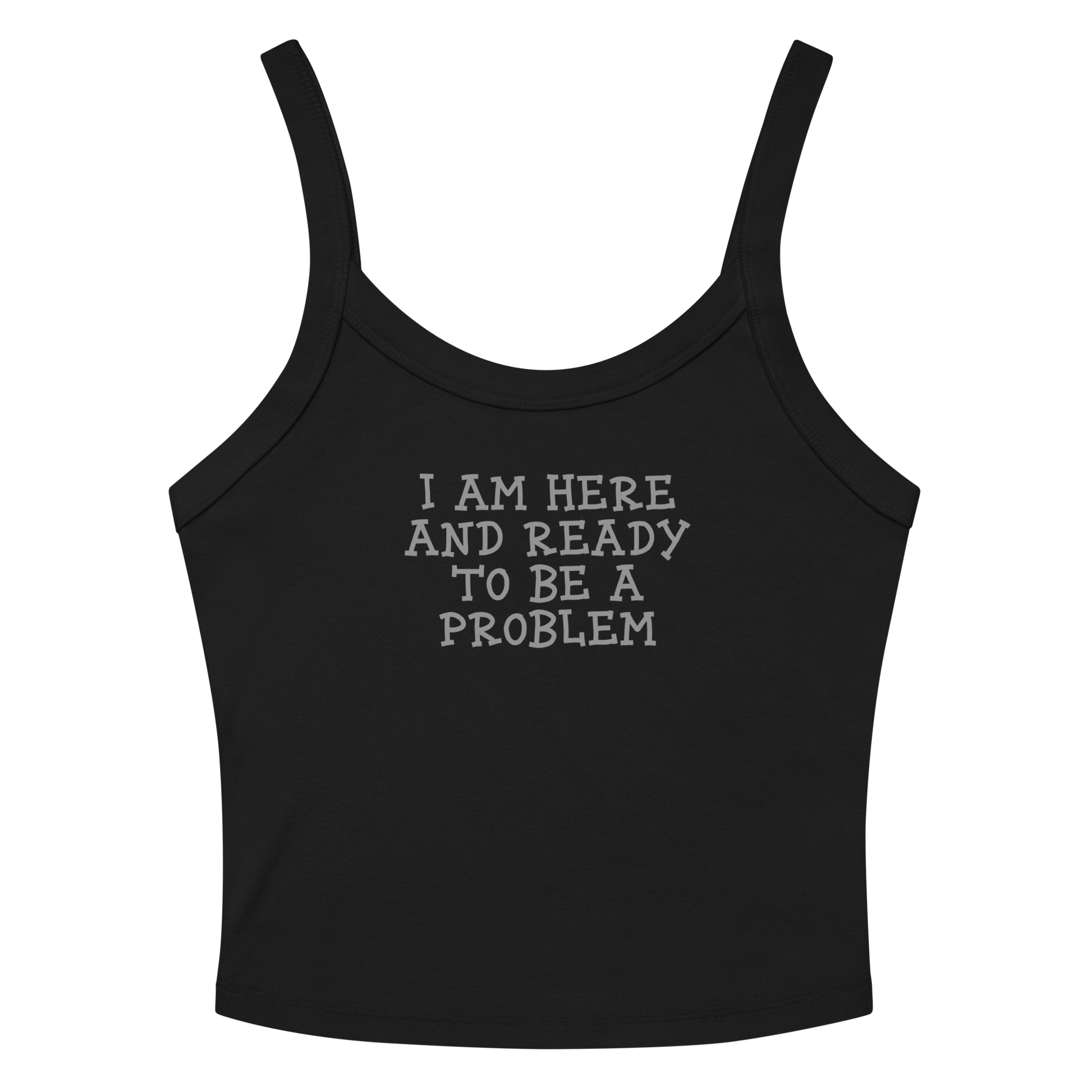"I am here and ready to be a problem" printed on a solid black blend women's micro-rib tanktop laying on a flat surface amongst sunglasses and shorts