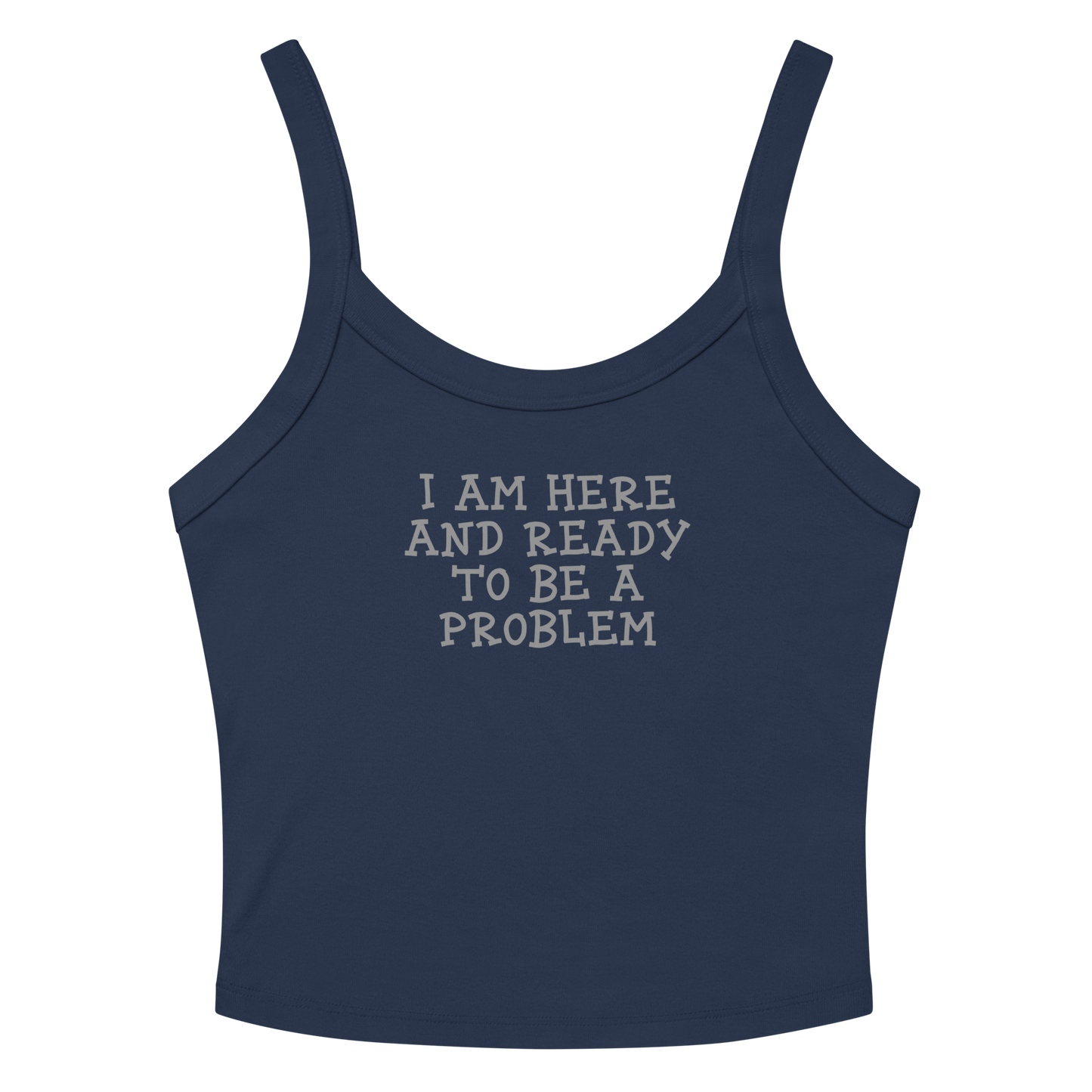 "I am here and ready to be a problem" printed on a solid navy blend women's micro-rib tanktop laying on a flat surface amongst sunglasses and shorts
