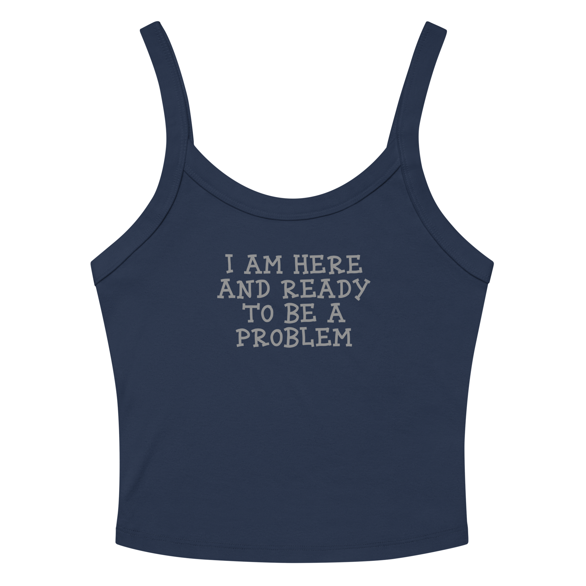 "I am here and ready to be a problem" printed on a solid navy blend women's micro-rib tanktop laying on a flat surface amongst sunglasses and shorts